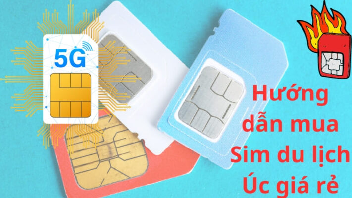 Hướng dẫn mua Sim du lịch Úc giá rẻ, thoải mái lướt Web