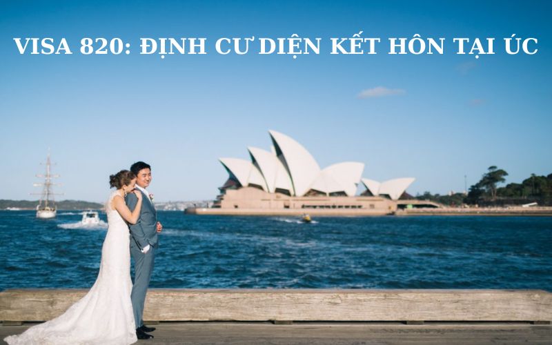 Điều kiện cần để cấp visa 820