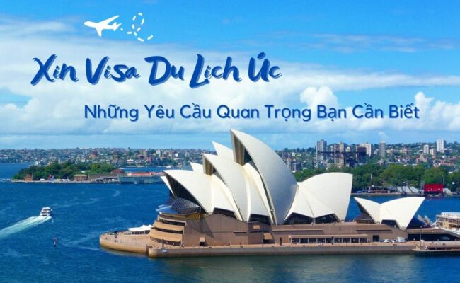 Xin Visa Du Lịch Úc: Những Yêu Cầu Quan Trọng Bạn Cần Biết